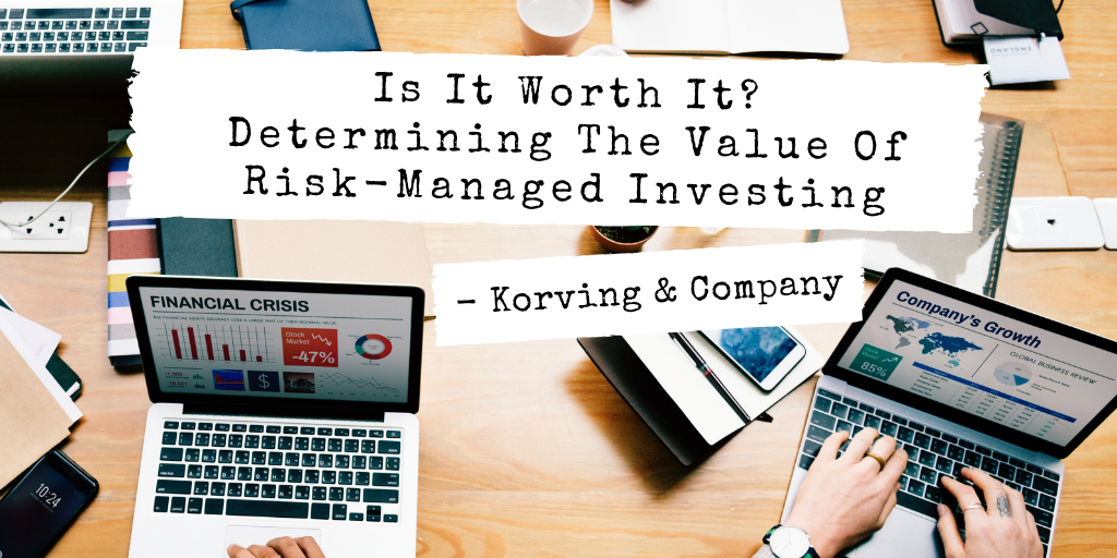 Is It Worth It? Determining The Value Of Risk-Managed Investing Banner